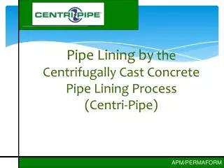 Pipe Lining by the Centrifugally Cast Concrete Pipe Lining Process (Centri-Pipe)