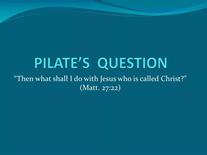 pilate s question
