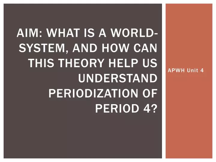 aim what is a world system and how can this theory help us understand periodization of period 4