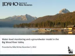 Water-level monitoring and a groundwater model in the Big Wood River Valley