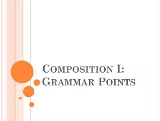 Composition I: Grammar Points