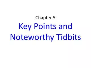 Chapter 5 Key Points and N oteworthy Tidbits
