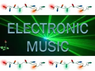 ELECTRONIC MUSIC