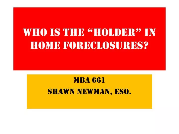 who is the holder in home foreclosures