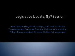 Legislative Update, 83 rd Session