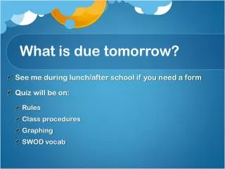 What is due tomorrow?