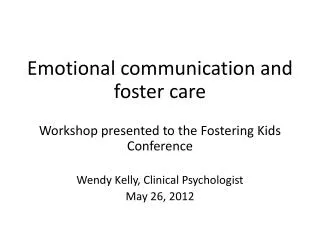 Emotional communication and foster care Workshop presented to the Fostering Kids Conference