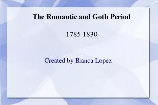 The Romantic and Goth Period 1785-1830