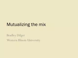 Mutualizing the mix