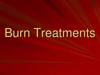 Burn Treatments