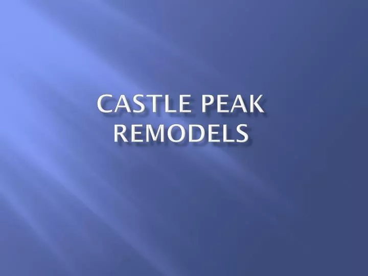 castle peak remodels