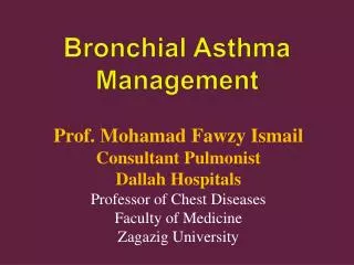 Prof. Mohamad Fawzy Ismail Consultant Pulmonist Dallah Hospitals Professor of Chest Diseases