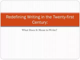 Redefining Writing in the Twenty-first Century:
