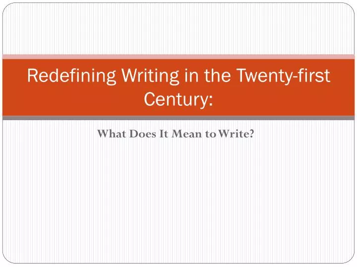 PPT Redefining Writing in the Twentyfirst Century PowerPoint