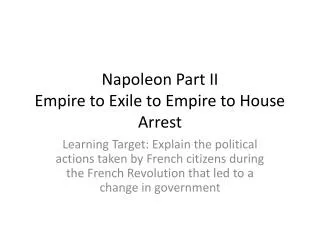 Napoleon Part II Empire to Exile to Empire to House Arrest
