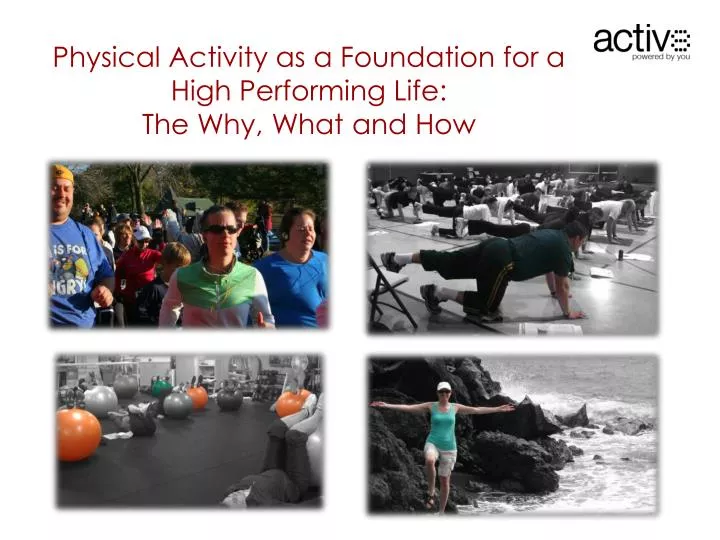 physical activity as a foundation for a high performing life the why what and how