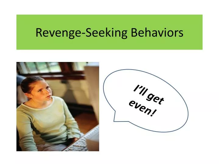 revenge seeking behaviors