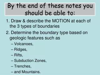 By the end of these notes you should be able to: