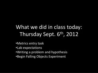 What we did in class today: Thursday Sept. 6 th , 2012