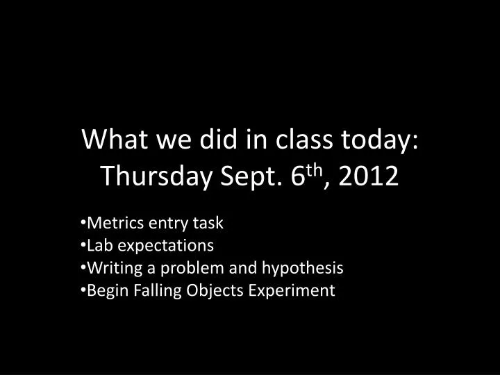 what we did in class today thursday sept 6 th 2012