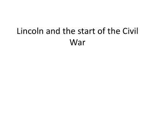 Lincoln and the start of the Civil War