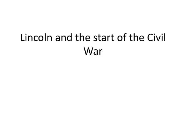 lincoln and the start of the civil war