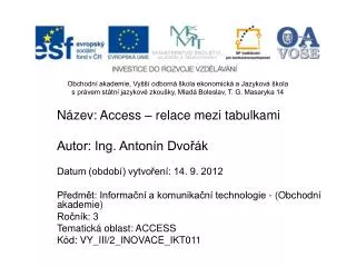 Název: Access – relace mezi tabulkami Autor: Ing. Antonín Dvořák
