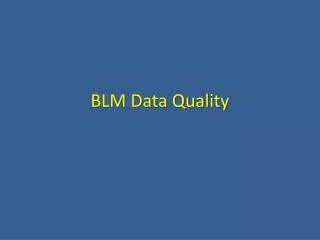 BLM Data Quality