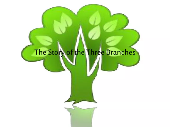 the story of the three branches