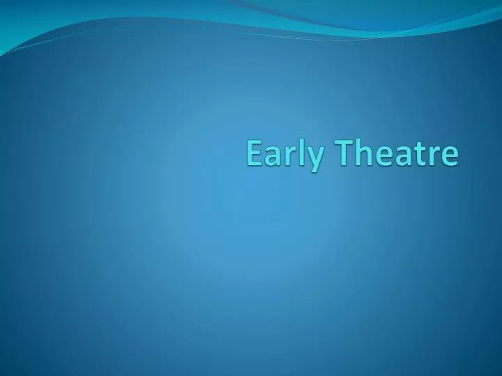 early theatre