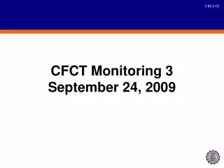 CFCT Monitoring 3 September 24, 2009