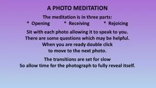 A PHOTO MEDITATION The meditation is in three parts: