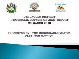 UTHUNGULU DISTRICT PROVINCIAL COUNCIL ON AIDS REPORT 20 MARCH 2013