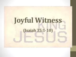 Joyful Witness (Isaiah 35:1-10)