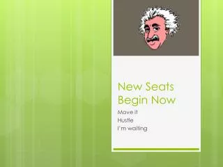 New Seats Begin Now