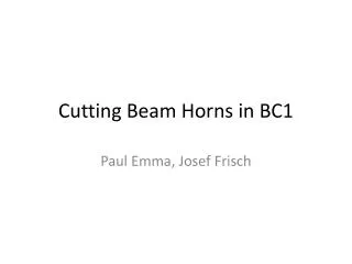 Cutting Beam Horns in BC1