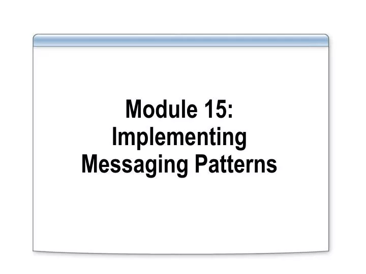 module 15 implementing messaging patterns