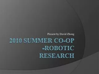 2010 Summer Co-op -Robotic Research