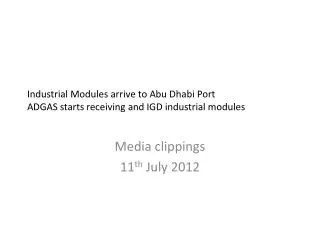 Industrial Modules arrive to Abu Dhabi Port ADGAS starts receiving and IGD industrial modules