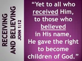 Receiving and Believing JOHN 1:12