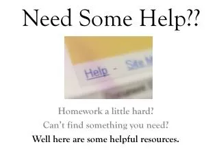 Need Some Help??