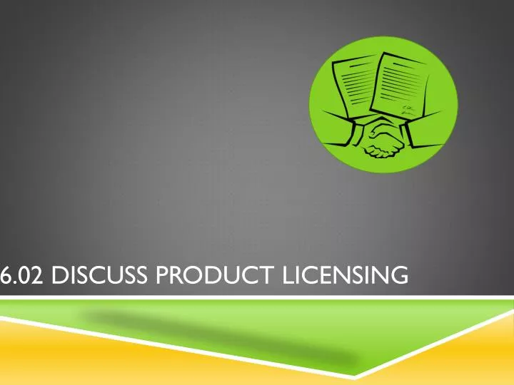 6 02 discuss product licensing