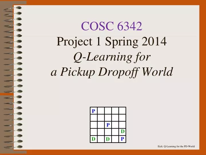 cosc 6342 project 1 spring 2014 q learning for a pickup dropoff world