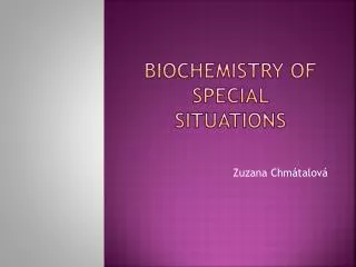 Biochemistry of special situations