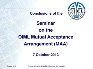 Conclusions of the Seminar on the OIML Mutual Acceptance Arrangement (MAA) 7 October 2013