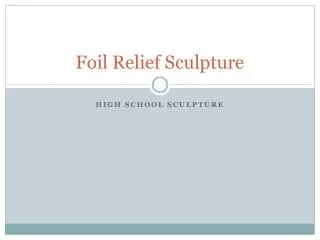 Foil Relief S culpture