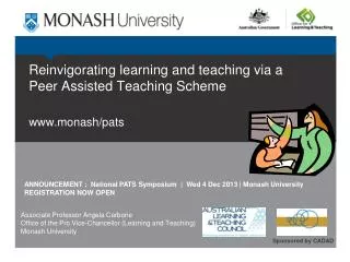 Reinvigorating learning and teaching via a Peer Assisted Teaching Scheme www.monash/pats