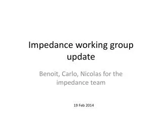 Impedance working group update