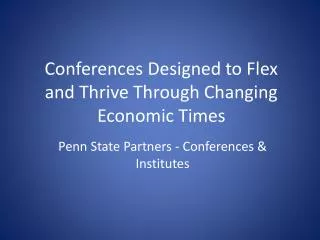 Conferences Designed to Flex and Thrive Through Changing Economic Times