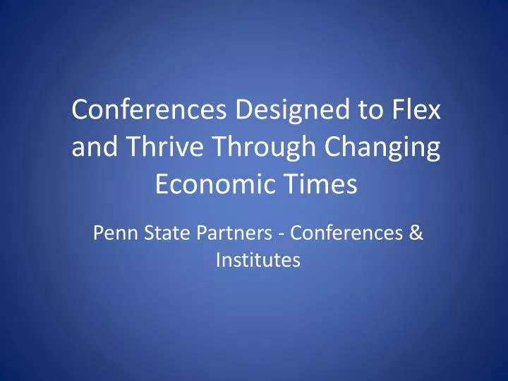 conferences designed to flex and thrive through changing economic times